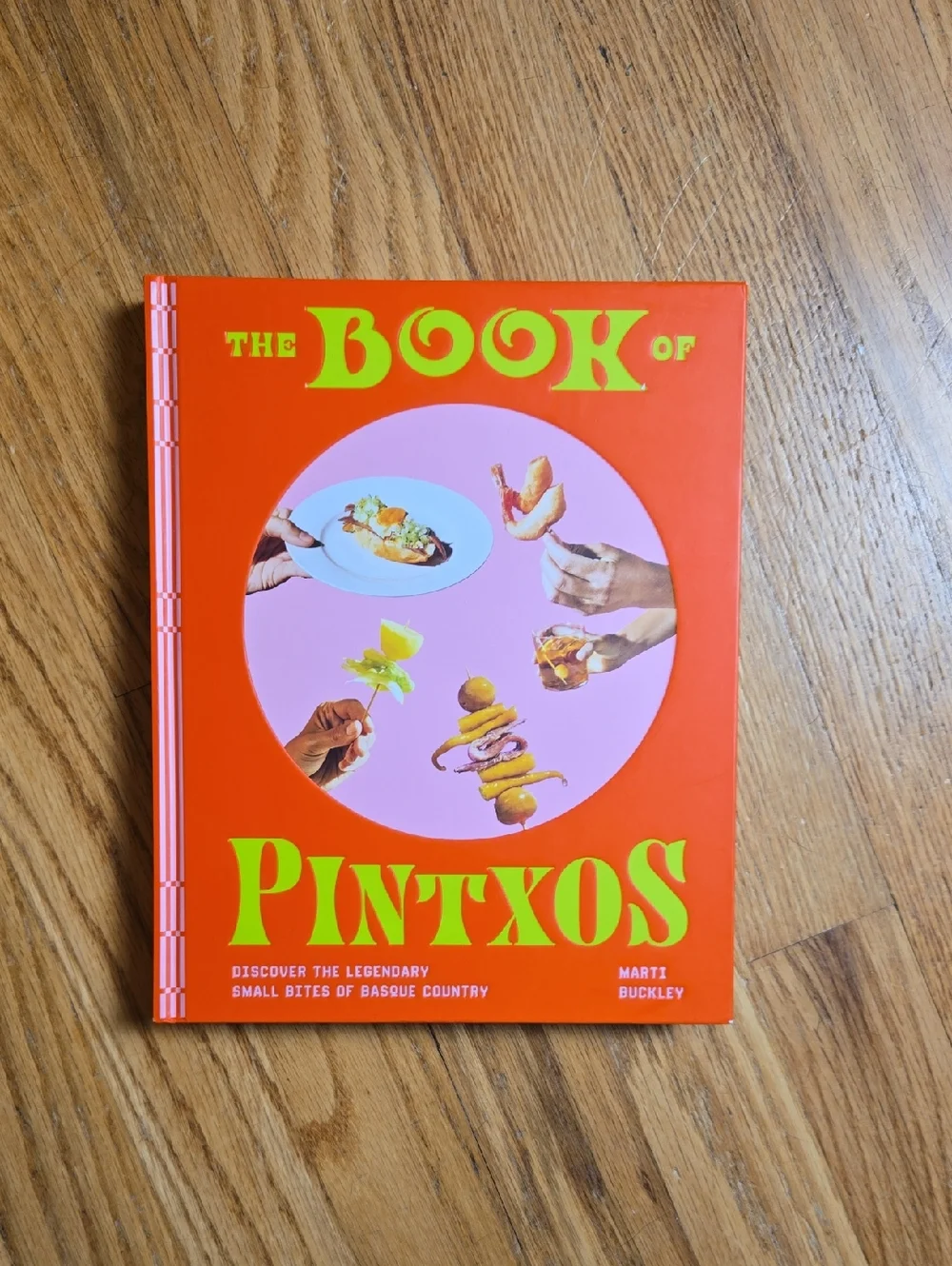 The Book Of Pintxos - Discover The Legendary Bites Of Basque County cookbook